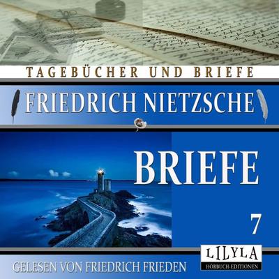 Briefe 7 - Friedrich Nietzsche, Audio, 9783969788639