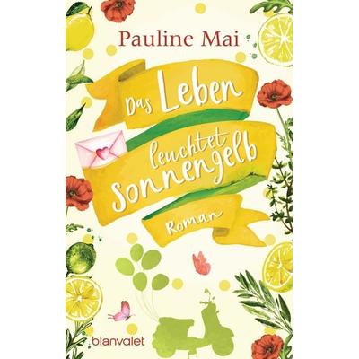 Das Leben leuchtet sonnengelb, Taschenbuch von Pauline Mai, Blanvalet
