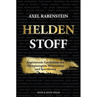 Heldenstoff, Taschenbuch von Axel Rabenstein, Meyer & Meyer, 978-3-8403-7765-5