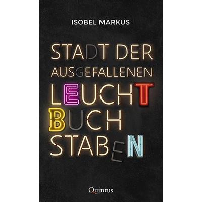 Stadt der ausgefallenen Leuchtbuchstaben, Taschenbuch von Isobel Markus, Quintus-Verlag, 978-3-96982-010-0