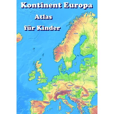 Kontinent Europa geographischer Atlas für Kinder, Gebundene Ausgabe von M&M Baciu, Tredition, 978-3-347-88153-2