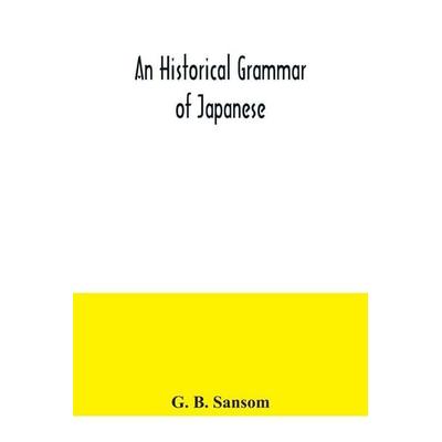 An historical grammar of Japanese, Taschenbuch von G. B. Sansom, Alpha Editions, 978-93-5404-015-3