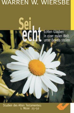 Wiersbe, Warren W. - Sei echt: Echten Glauben in einer realen Welt unter Beweis stellen - Preis vom 09.10.2026 07:28:09 h