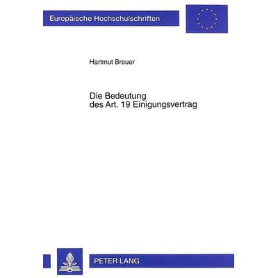 Die Bedeutung des Art. 19 Einigungsvertrag, Taschenbuch von Hartmut Breuer, Peter Lang GmbH, Internationaler Verlag der Wissenschaften,