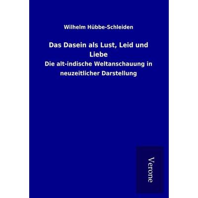 Das Dasein als Lust, Leid und Liebe, Taschenbuch von Wilhelm Hübbe-Schleiden, BoD - Books on Demand