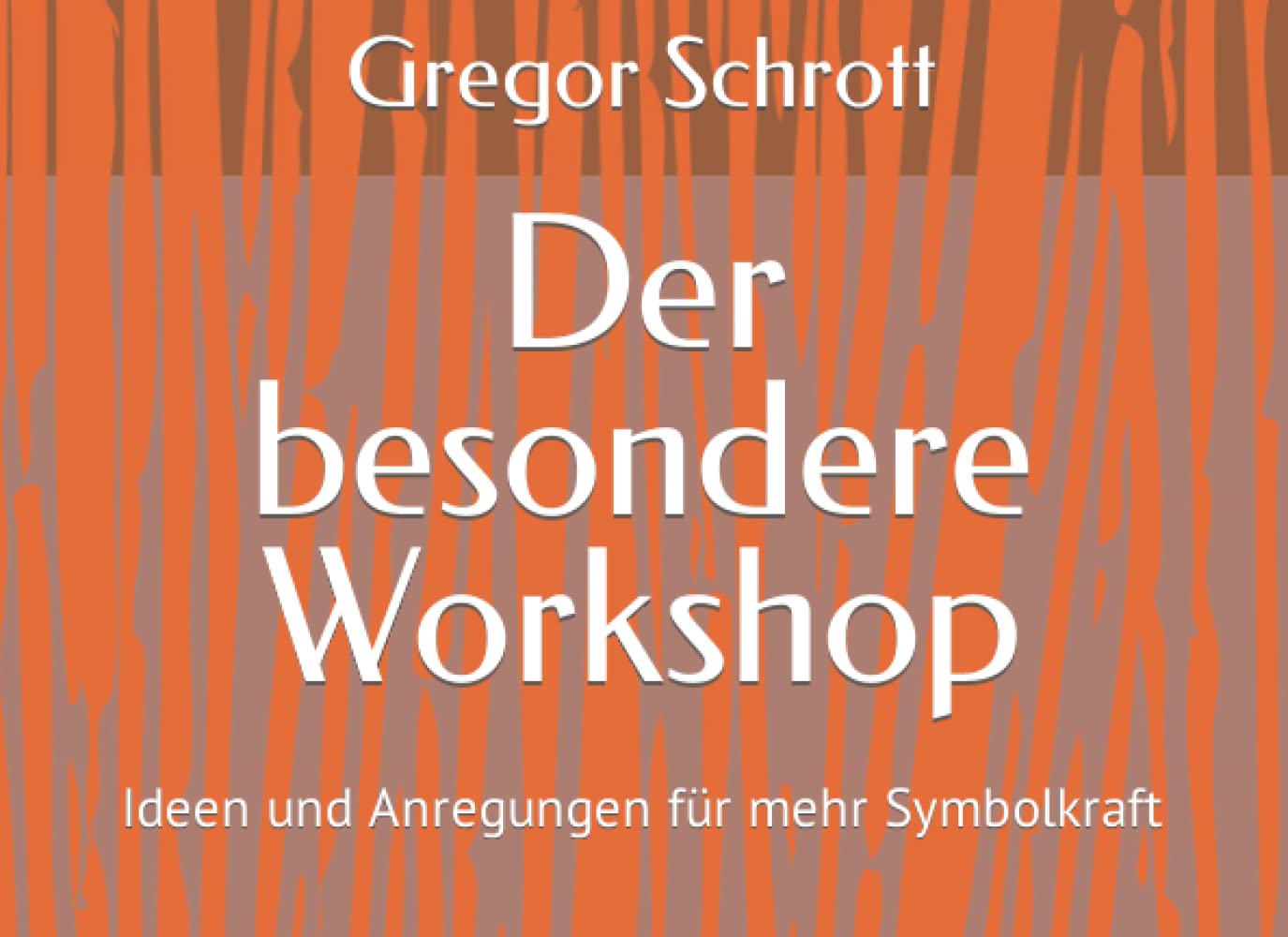 Gregor Schrott - Der besondere Workshop: Ideen und Anregungen für mehr Symbolkraft - Preis vom 11.10.2026 03:10:56 h