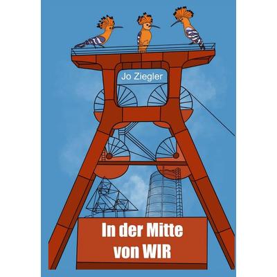 In der Mitte von WIR, Taschenbuch von Jo Ziegler, Tredition, 978-3-347-82425-6
