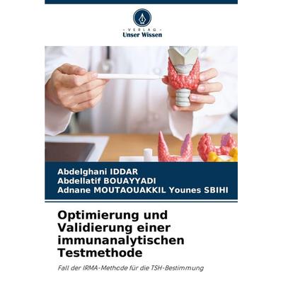 Optimierung und Validierung einer immunanalytischen Testmethode, Taschenbuch von Abdelghani Iddar,Abdellatif Bouayyadi,Adnane Moutaouakkil Younes