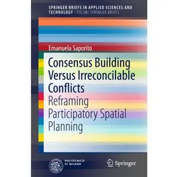 Consensus Building Versus Irreconcilable Conflicts, Fachbücher von Emanuela Saporito