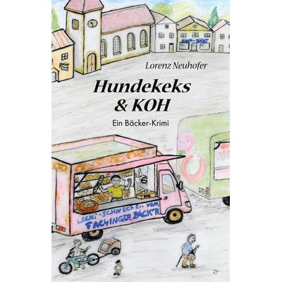 Hundekeks & KOH, Taschenbuch von Lorenz Neuhofer, BoD – Books on Demand, 978-3-7693-6298-5