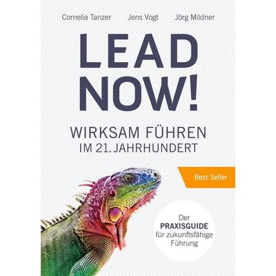 Lead Now!, Taschenbuch von Cornelia Tanzer,Jens Vogt,Jörg Mildner, BoD – Books on Demand, 978-3-8192-6027-8