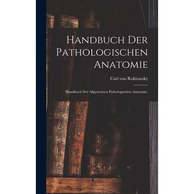 Handbuch der pathologischen Anatomie, Gebundene Ausgabe von Carl Rokitansky, Hutson Street Press, 978-1-01-775937-2