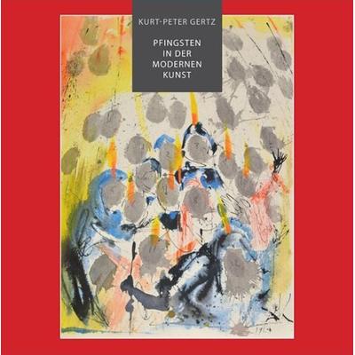 Pfingsten in der modernen Kunst, Gebundene Ausgabe von Kurt-Peter Gertz,Domkapitular Prälat Josef Sauerborn, Kühlen, B, 978-3-87448-503-6
