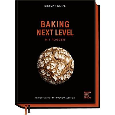 Baking next level mit Roggen, Gebundene Ausgabe von Dietmar Kappl, Becker Joest Volk Verlag, 978-3-95453-347-3