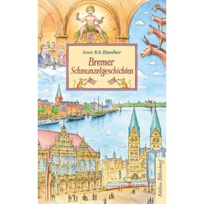 Bremer Schmunzelgeschichten, Gebundene Ausgabe von Ernst B. R. Dünnbier, Edition Falkenberg, 978-3-95494-316-6