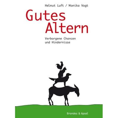 Gutes Altern, Taschenbuch von Helmut Luft,Monika Vogt, Brandes & Apsel, 978-3-86099-708-6