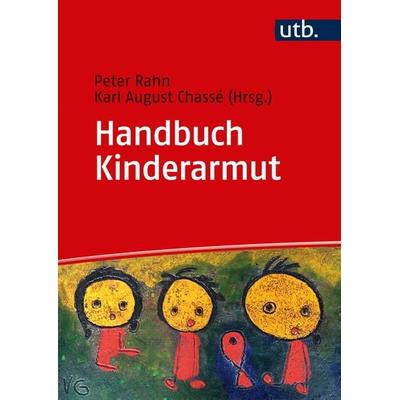Handbuch Kinderarmut, Gebundene Ausgabe von Peter Rahn,Karl A Chasse, Utb GmbH, 978-3-8252-5356-1