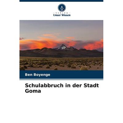Schulabbruch in der Stadt Goma, Taschenbuch von Ben Boyenge, Verlag Unser Wissen, 978-620-7-93563-5