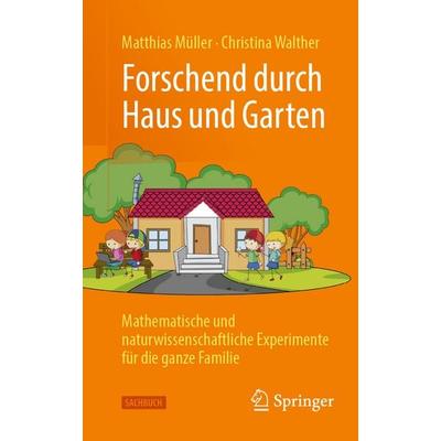 Forschend durch Haus und Garten, Taschenbuch von Matthias Müller,Christina Walther, Springer Berlin, 978-3-662-71752-3