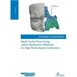 Nasal Cavity Flows Using Lattice-Boltzmann Methods on High Performance Computers, Fachbücher von Andreas Lintermann
