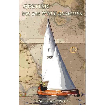 Bretter, die die Welt bedeuten, Taschenbuch von Jens Peter Burmester, BoD – Books on Demand, 978-3-7392-1896-0