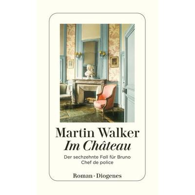 Im Château, Taschenbuch von Martin Walker, Diogenes Verlag AG, 978-3-257-24789-3