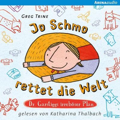 Jo Schmo rettet die Welt. Dr. Garstiggs irreböser Plan - Greg Trine, Audio, 9783401851129