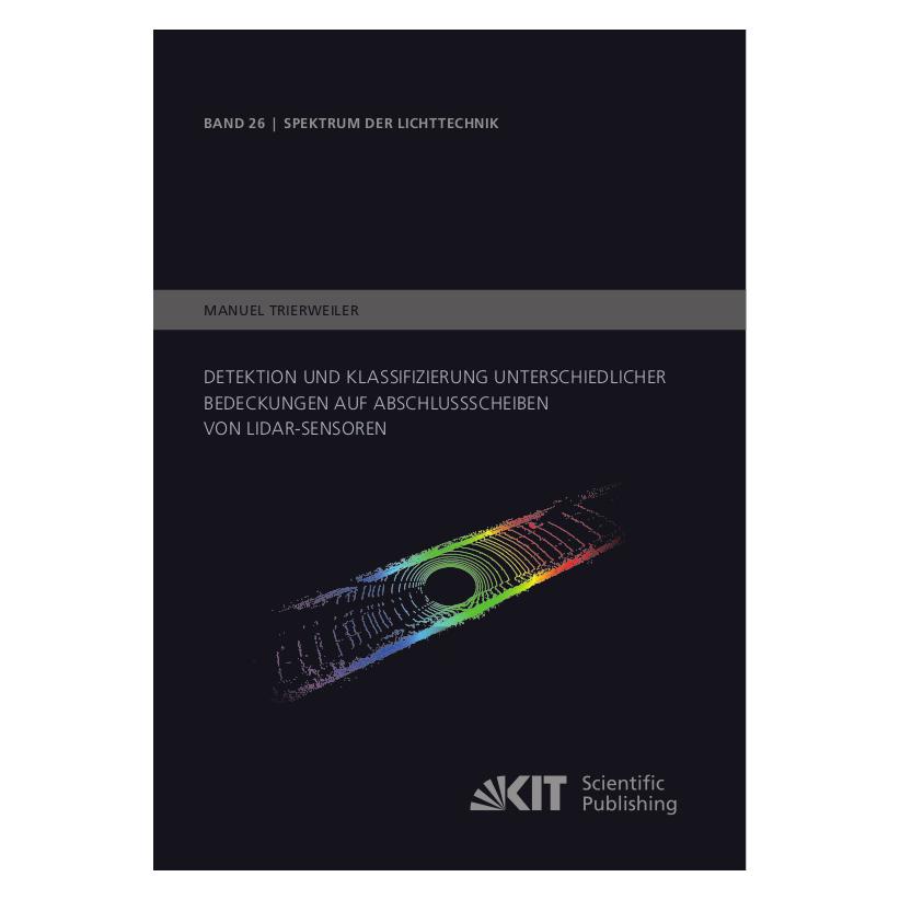 KIT Scientific Publishing Detektion und Klassifizierung unterschiedlicher Bedeckungen auf Abschlussscheiben von LiDAR-Sensoren (Deutsch, Softcover, Manuel Trierweiler) (56893349)