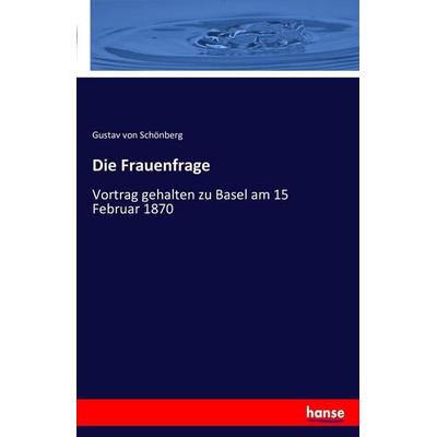 Die Frauenfrage, Taschenbuch von Gustav Schönberg, Hansebooks, 978-3-7411-3988-8