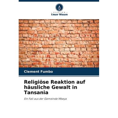 Religiöse Reaktion auf häusliche Gewalt in Tansania, Taschenbuch von Clement Fumbo, Verlag Unser Wissen, 978-620-7-53921-5