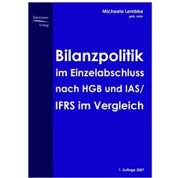 Bilanzpolitik im Einzelabschluss nach HGB und IAS / IFRS im Vergleich, Fachbücher von Michaela Lembke