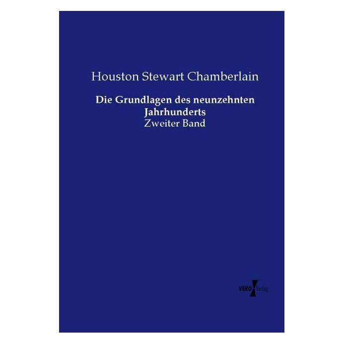 Vero Die Grundlagen des neunzehnten Jahrhunderts (Deutsch, Softcover, Houston Stewart Chamberlain) (55603583)