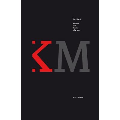 Notizen und Details 1964-2007, Gebundene Ausgabe von Kurt Marti, Wallstein Verlag, 978-3-8353-3895-1