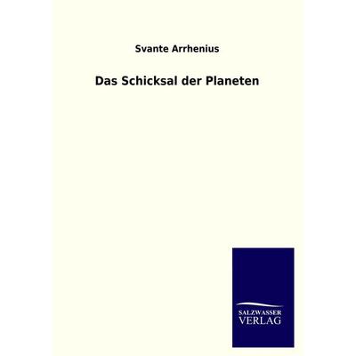 Das Schicksal der Planeten, Taschenbuch von Svante Arrhenius, Salzwasser, 978-3-86444-919-2