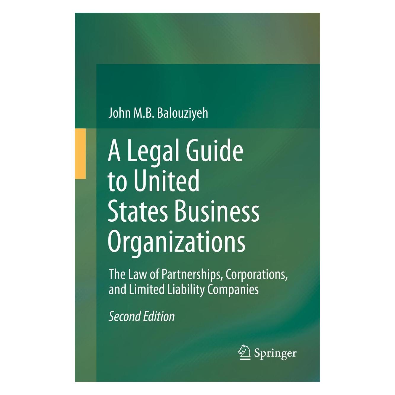 Springer A Legal Guide to United States Business Organizations (Englisch, Hardcover, John M.B. Balouziyeh) (9783642379062)