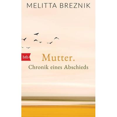 Mutter, Taschenbuch von Melitta Breznik, btb, 978-3-442-77222-3