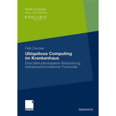 Ubiquitous Computing im Krankenhaus, Taschenbuch von Falk Zwicker, Betriebswirtschaftlicher Verlag Gabler, 978-3-8349-1874-1