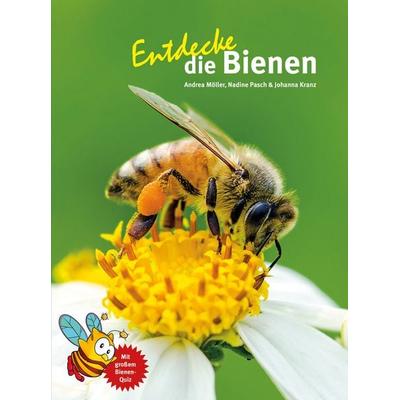 Entdecke die Bienen, Gebundene Ausgabe von Andrea Möller,Nadine Pasch,Johanna Kranz, Natur Und Tier, 978-3-86659-474-6