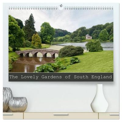 The Lovely Gardens of South England (High Quality Premium Wall Calendar 2027 DIN A2 landscape),CALVENDO 12 Month Wall Calendar