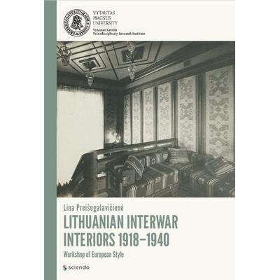 Lithuanian Interwar Interiors 1918-1940, Gebundene Ausgabe von Lina Preisegalavicien_, De Gruyter Mouton, 978-83-67405-74-4