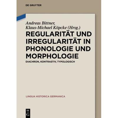 Regularität und Irregularität in Phonologie und Morphologie, Gebundene Ausgabe von , De Gruyter, 978-3-11-048506-6