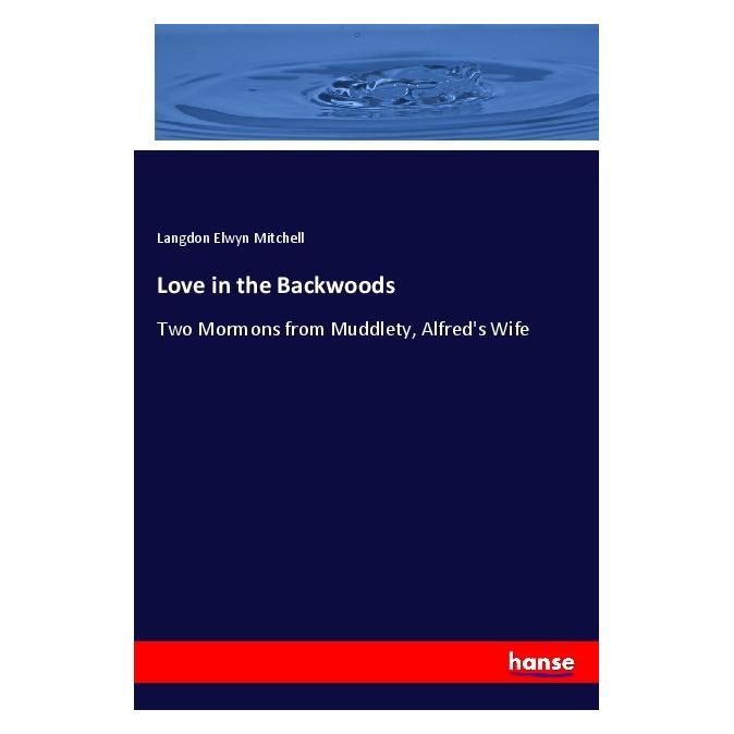 Hansebooks Love in the Backwoods (Englisch, Softcover, Langdon Elwyn Mitchell) (55980401)