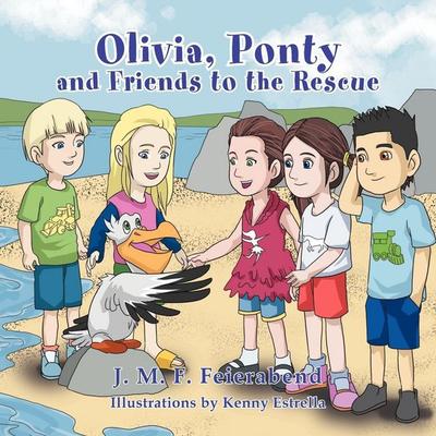 Olivia Ponty And Friends To The Rescue, Taschenbuch von J. M. F. Feierabend, Xlibris, 978-1-4771-1081-2