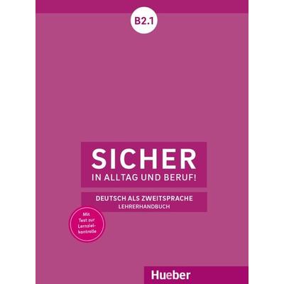 Sicher in Alltag und Beruf! B2.1, Taschenbuch von Claudia Böschel,Susanne Wagner, Hueber, 978-3-19-111209-7