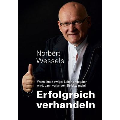 Erfolgreiches Verhandeln, Taschenbuch von Norbert Wessels, BoD – Books on Demand, 978-3-7543-7340-8