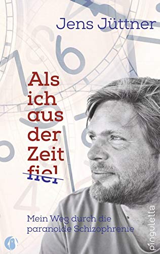 Jens Jüttner - Als ich aus der Zeit fiel: Mein Weg durch die paranoide Schizophrenie - Preis vom 04.10.2026 03:51:26 h