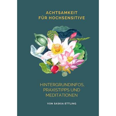 Achtsamkeit für Hochsensitive, Taschenbuch von Saskia Ettling, Epubli, 978-3-565-08557-6