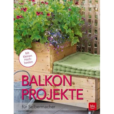 Balkon-Projekte, Taschenbuch von Folko Kullmann, Blv, 978-3-8354-1483-9