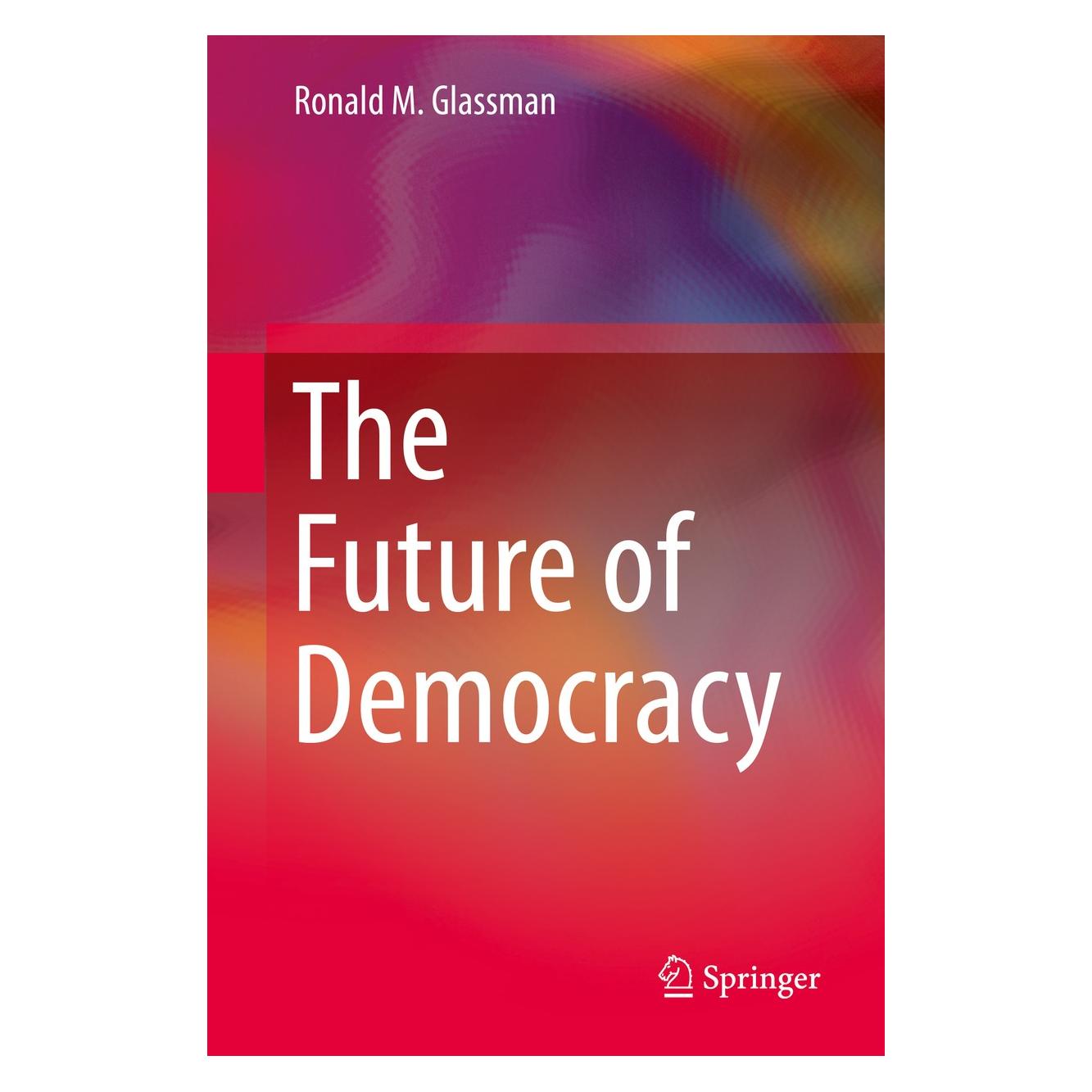 Springer The Future of Democracy (Englisch, Hardcover, Ronald M. Glassman) (9783030161101)