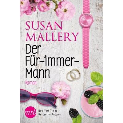 Mallery, S: Für-immer-Mann, Taschenbuch von Susan Mallery, MIRA Taschenbuch, 978-3-95649-624-0